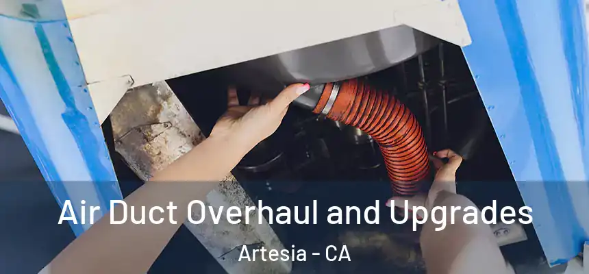 Air Duct Overhaul and Upgrades Artesia - CA