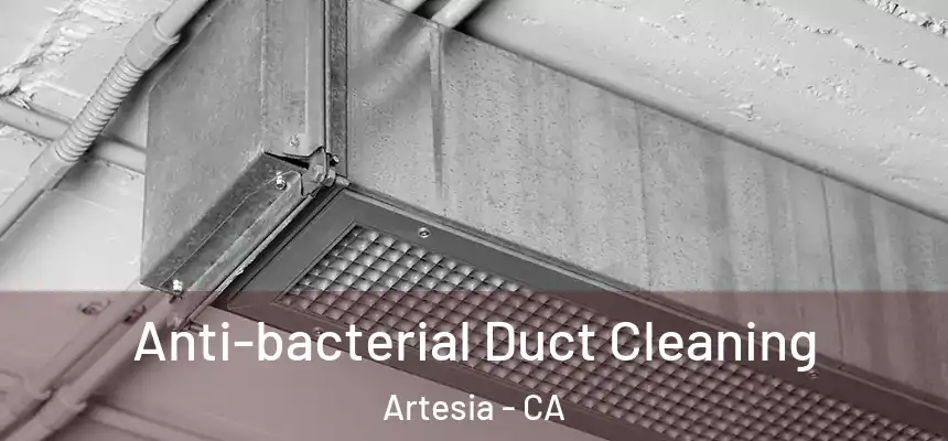 Anti-bacterial Duct Cleaning Artesia - CA