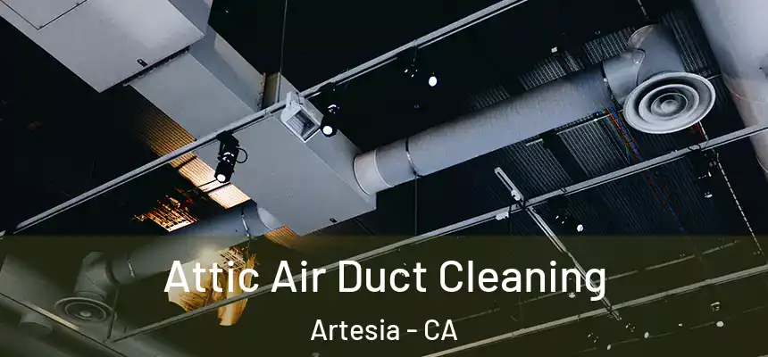  Attic Air Duct Cleaning Artesia - CA