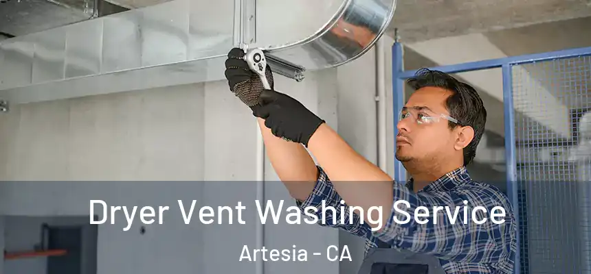 Dryer Vent Washing Service Artesia - CA