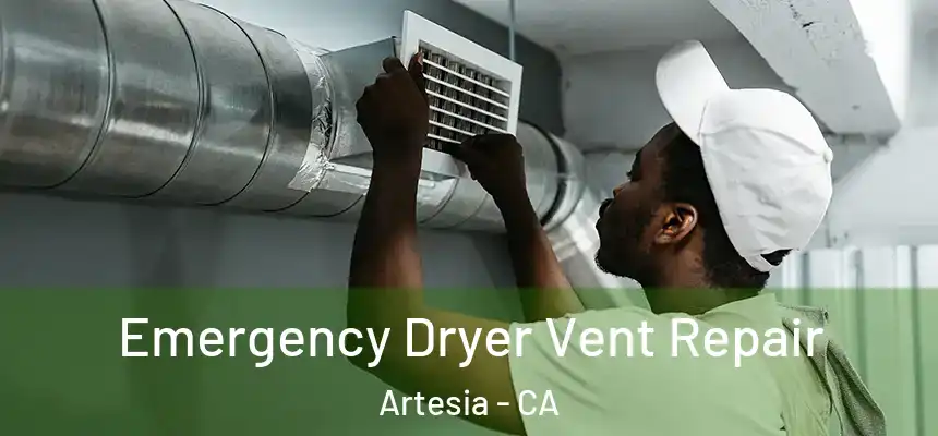 Emergency Dryer Vent Repair Artesia - CA
