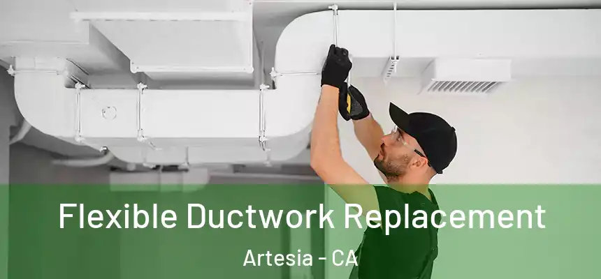  Flexible Ductwork Replacement Artesia - CA