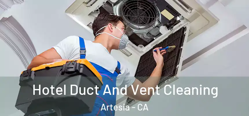 Hotel Duct And Vent Cleaning Artesia - CA