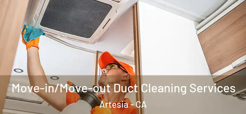 Move-in/Move-out Duct Cleaning Services Artesia - CA