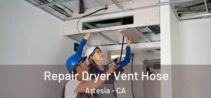 Repair Dryer Vent Hose Artesia - CA