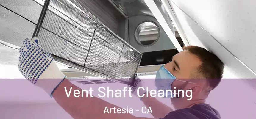 Vent Shaft Cleaning Artesia - CA