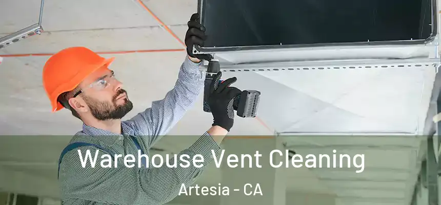  Warehouse Vent Cleaning Artesia - CA